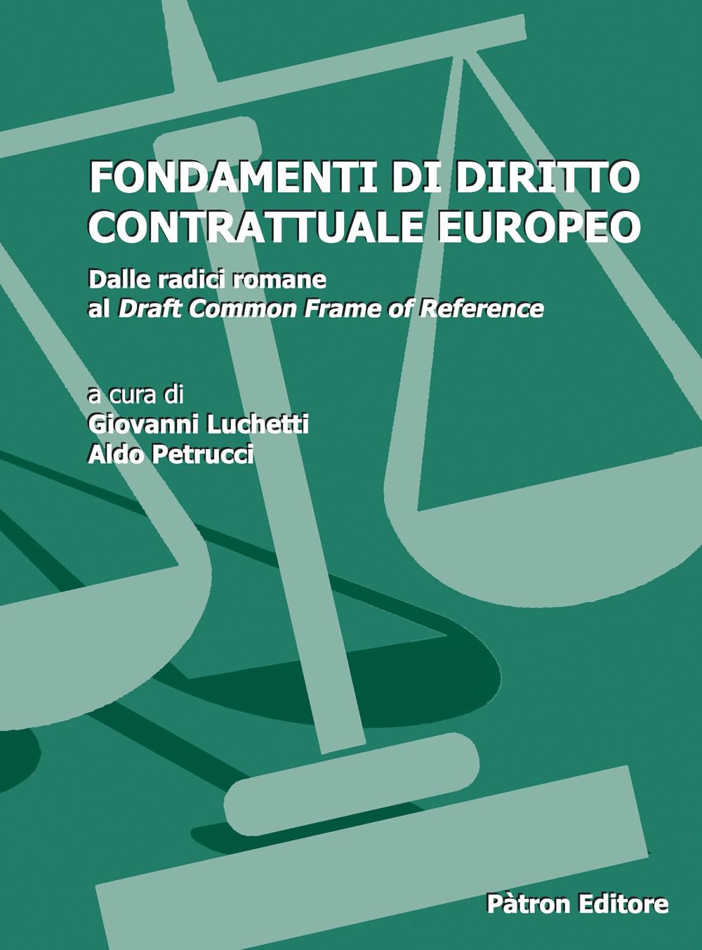 Fondamenti Di Diritto Contrattuale Europeo. Dalle Radici Romane Al Draft Common Frame Of Reference (Vol. 2) - 4