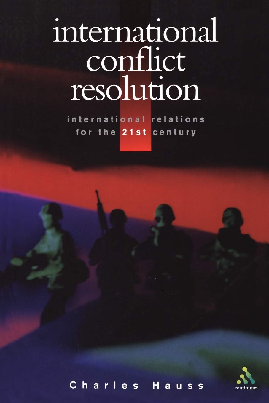 International Conflict Resolution (International Relations for the 21st Century)