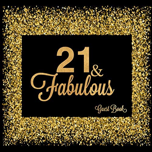 21 & Fabulous Guest Book: Twenty First Message Keepsake Memory Log For Family Friends To Write In Comments Advice And Wishes (Fabulous Collections)