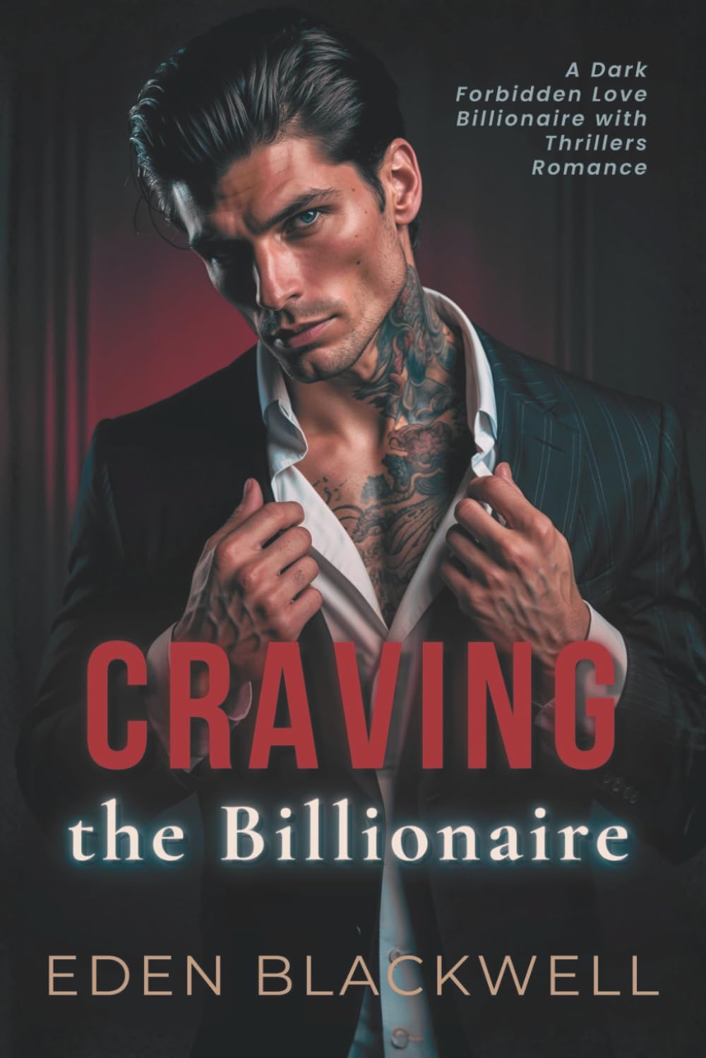 Craving the Billionaire: A Dark Forbidden Love Billionaire with Thrillers Romance (Billionaire Heat Bonds)