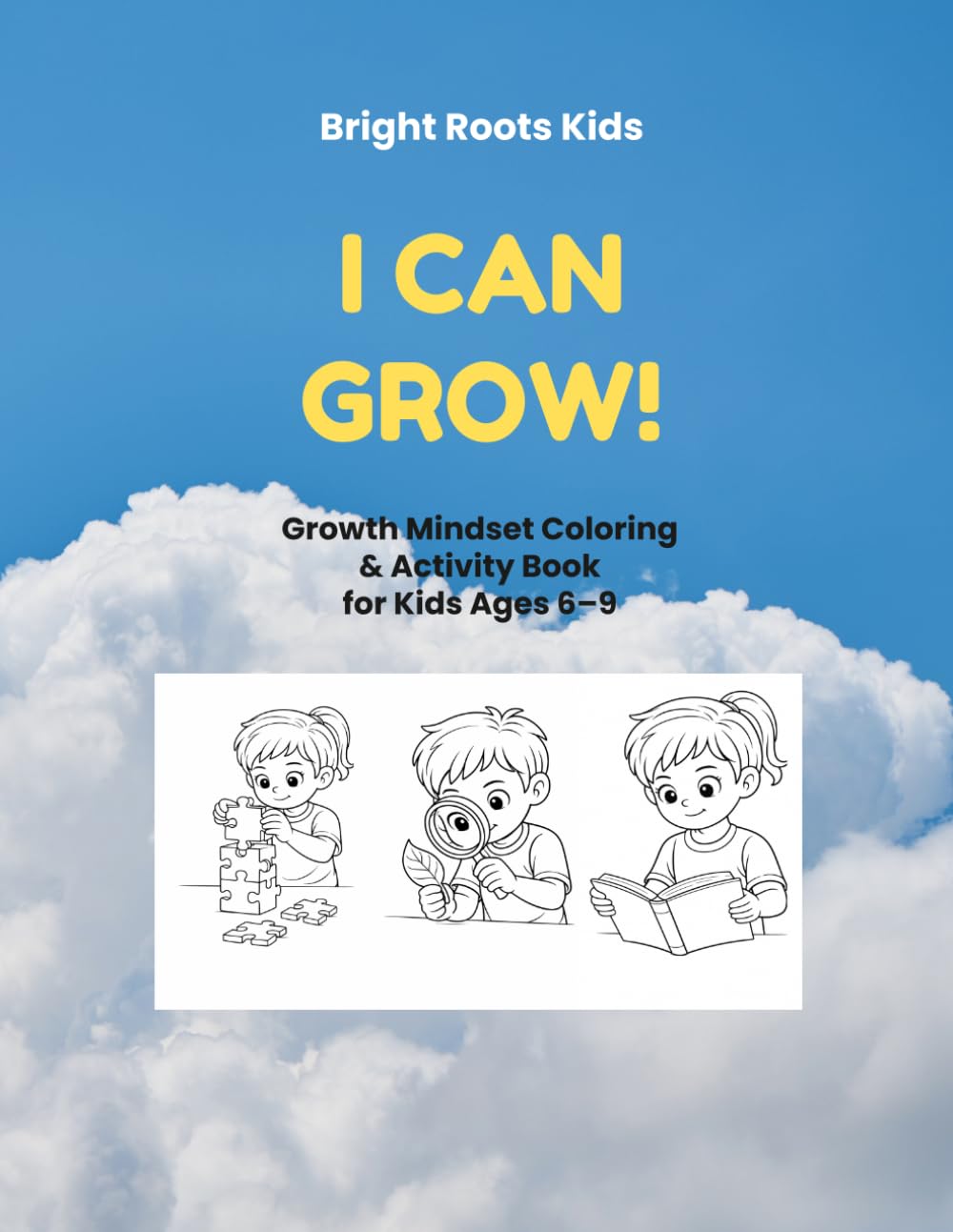 I Can Grow!: Growth Mindset Coloring & Activity Book for Kids Ages 6–9 (I Can Grow Series)