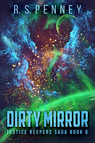 Dirty Mirror (Justice Keepers Saga Book 6) by [R.S. Penney, Jourdan Vian, Gregg Chambers]