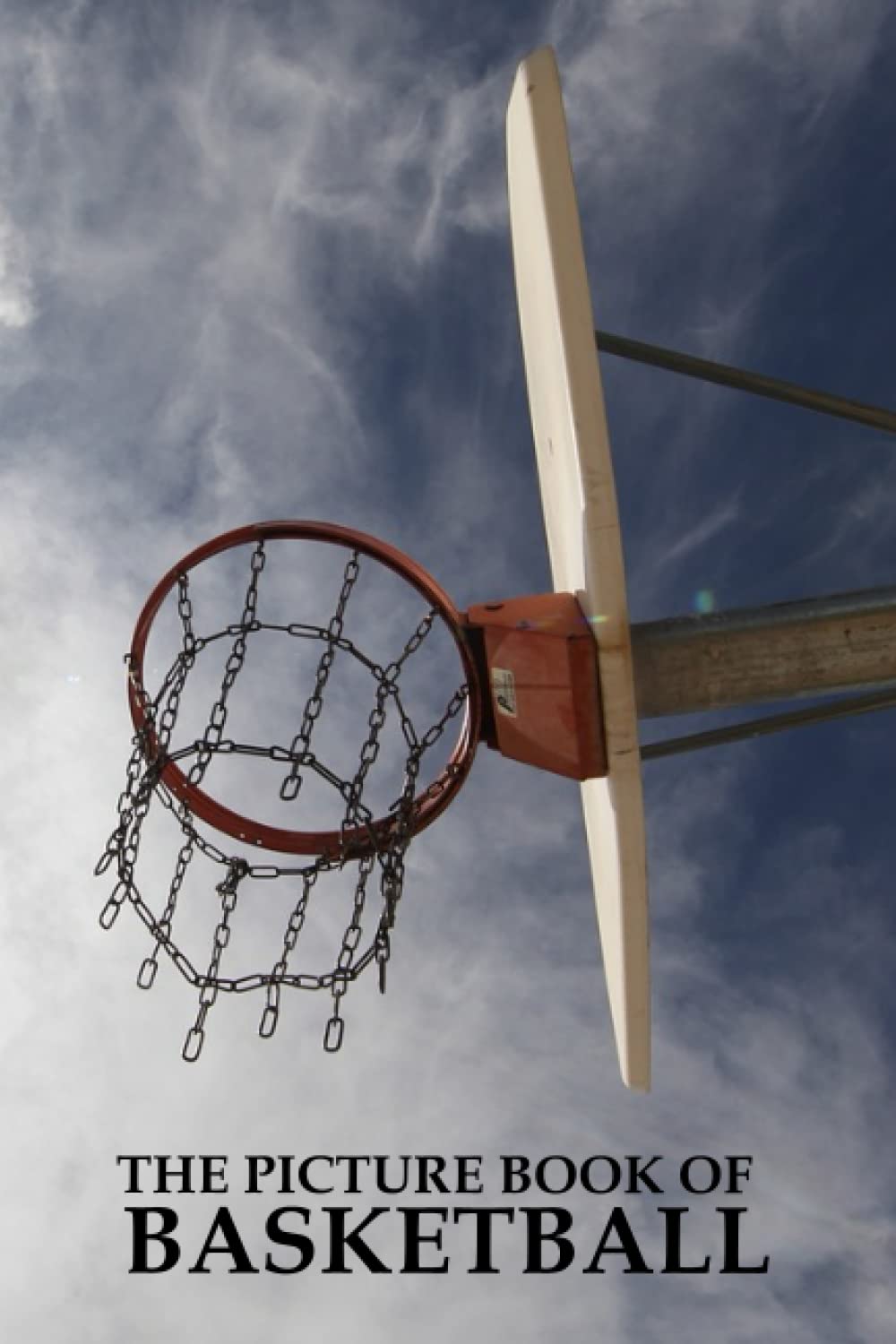 The Picture Book Of Basketball: A Collection of Basketball Memories That Could Be Giftable For Fans of All Ages and Individuals with Dementia and Alzheimer's Patients.