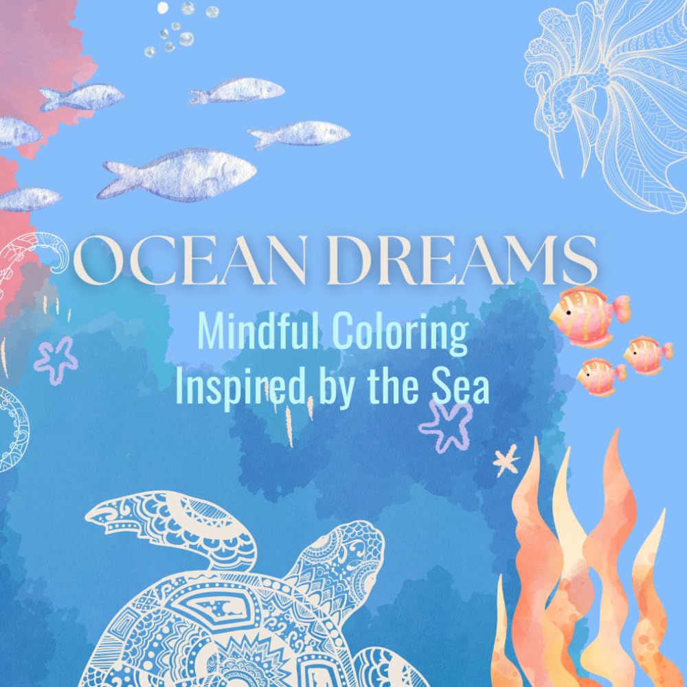 Ocean Dreams A Mindful Coloring Experience