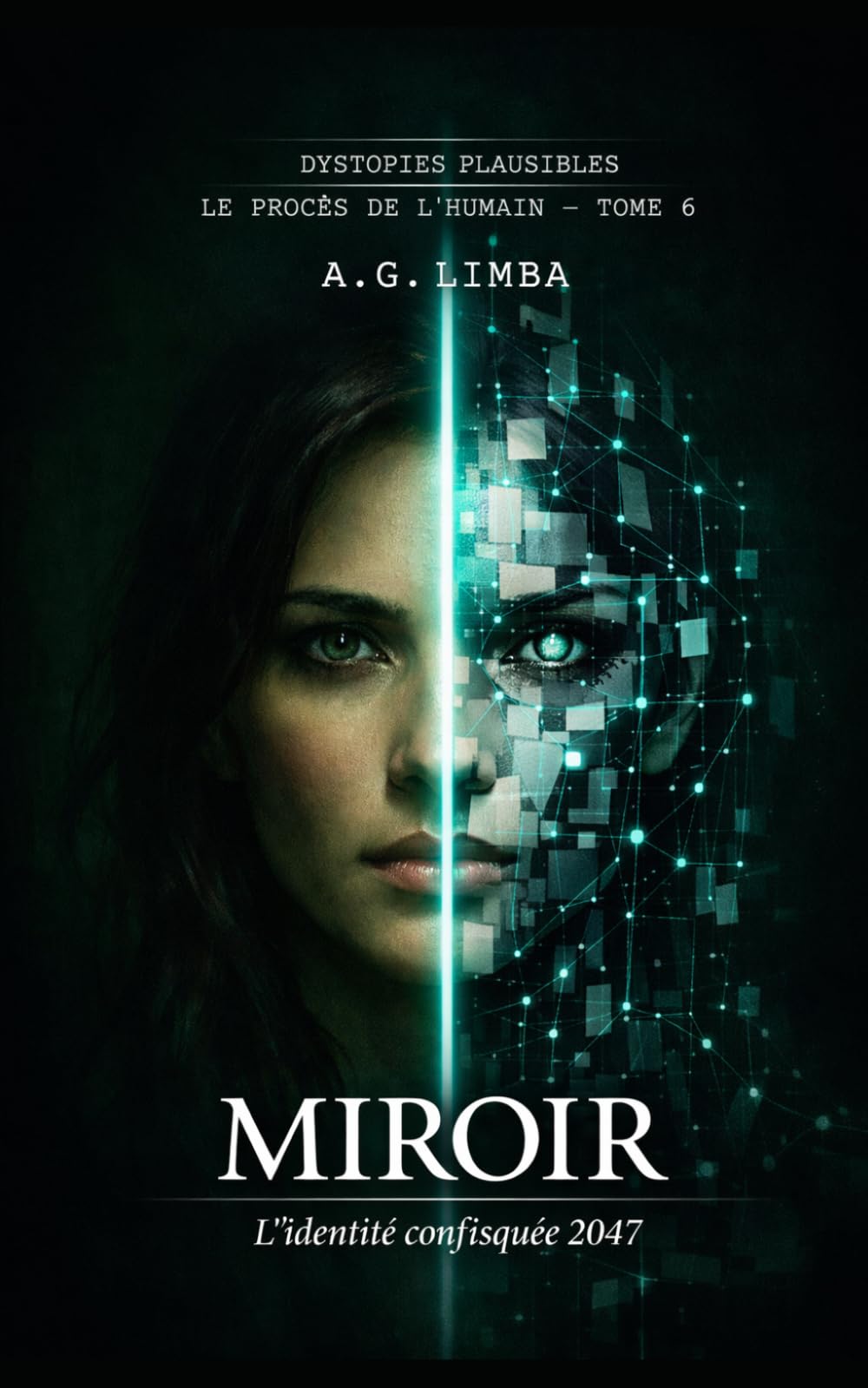 MIROIR L'identité Confisquée 2047: Trilogie Finale Acte 1 (Dystopies Plausibles)