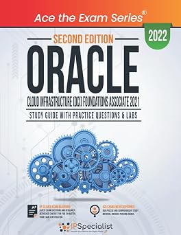 Oracle Cloud Infrastructure OCI Foundations Associate Study Guide With Practice Questions & Labs Second Edition - 2022