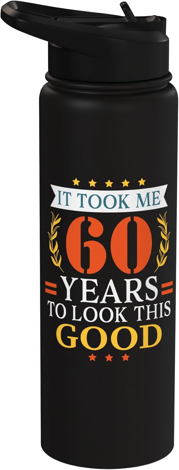 It Took Me 60 Years To Look This Good 60th Birthday Stainless Steel Insulated Water Bottle
