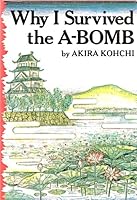Why I Survived the A-Bomb 0939484315 Book Cover