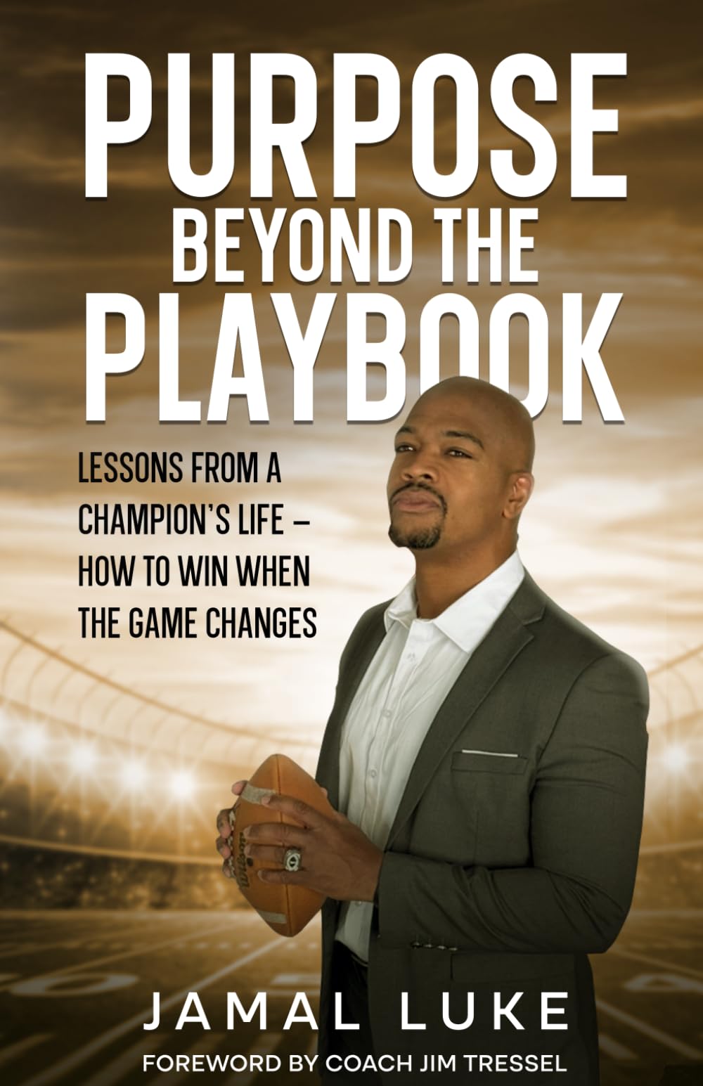 Purpose Beyond The Playbook: Lessons From a Champion’s Life How to Win When the Game Changes