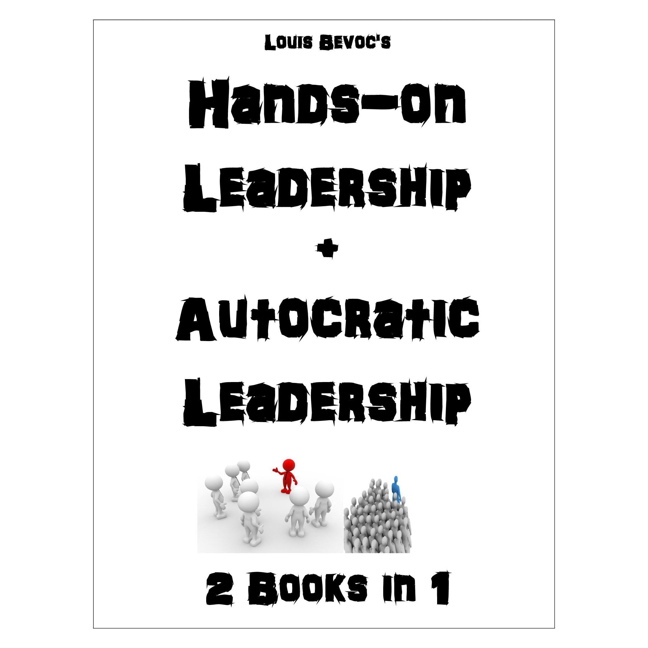 Hands-on Leadership + Autocratic Leadership