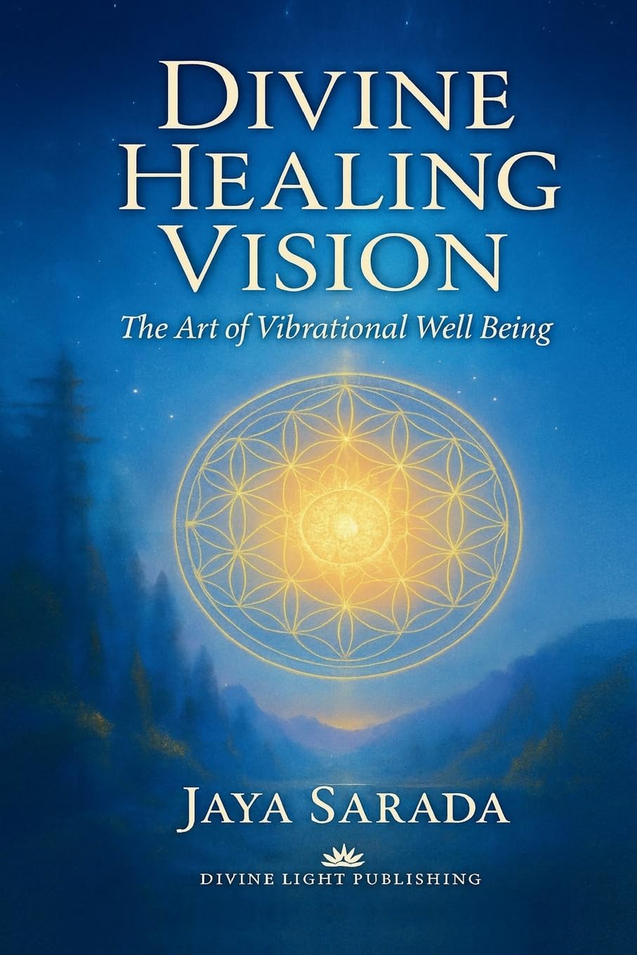 Divine Healing Vision: The Art of Vibrational Well-Being