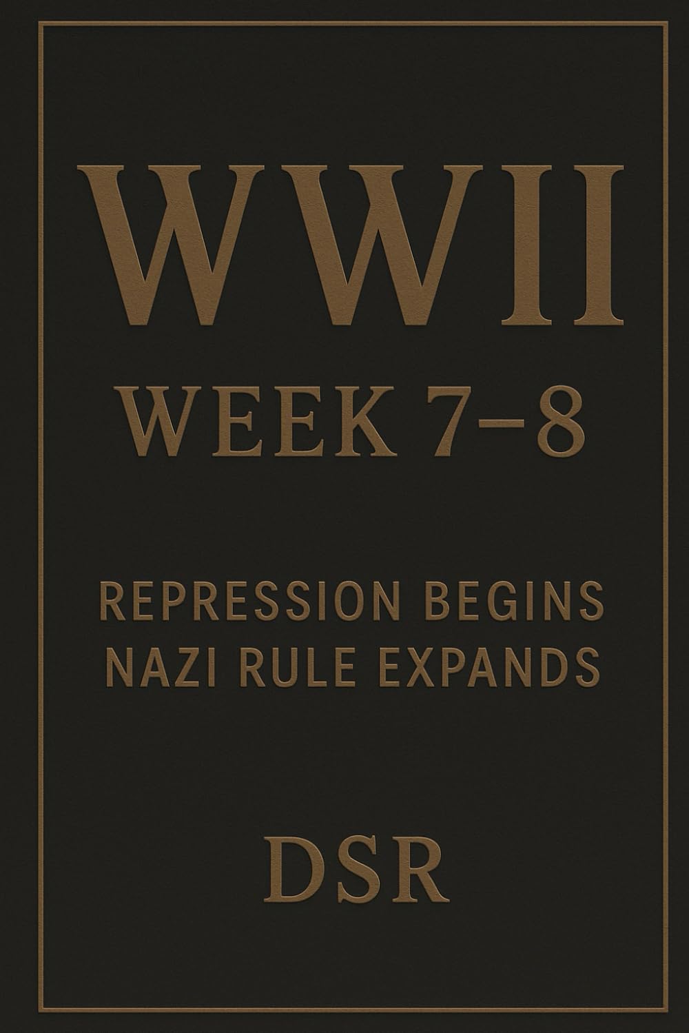 WWII Week 7–8: Repression Begins & Nazi Rule Expands (WW2 - Week 1–10: INVASION OF POLAND)