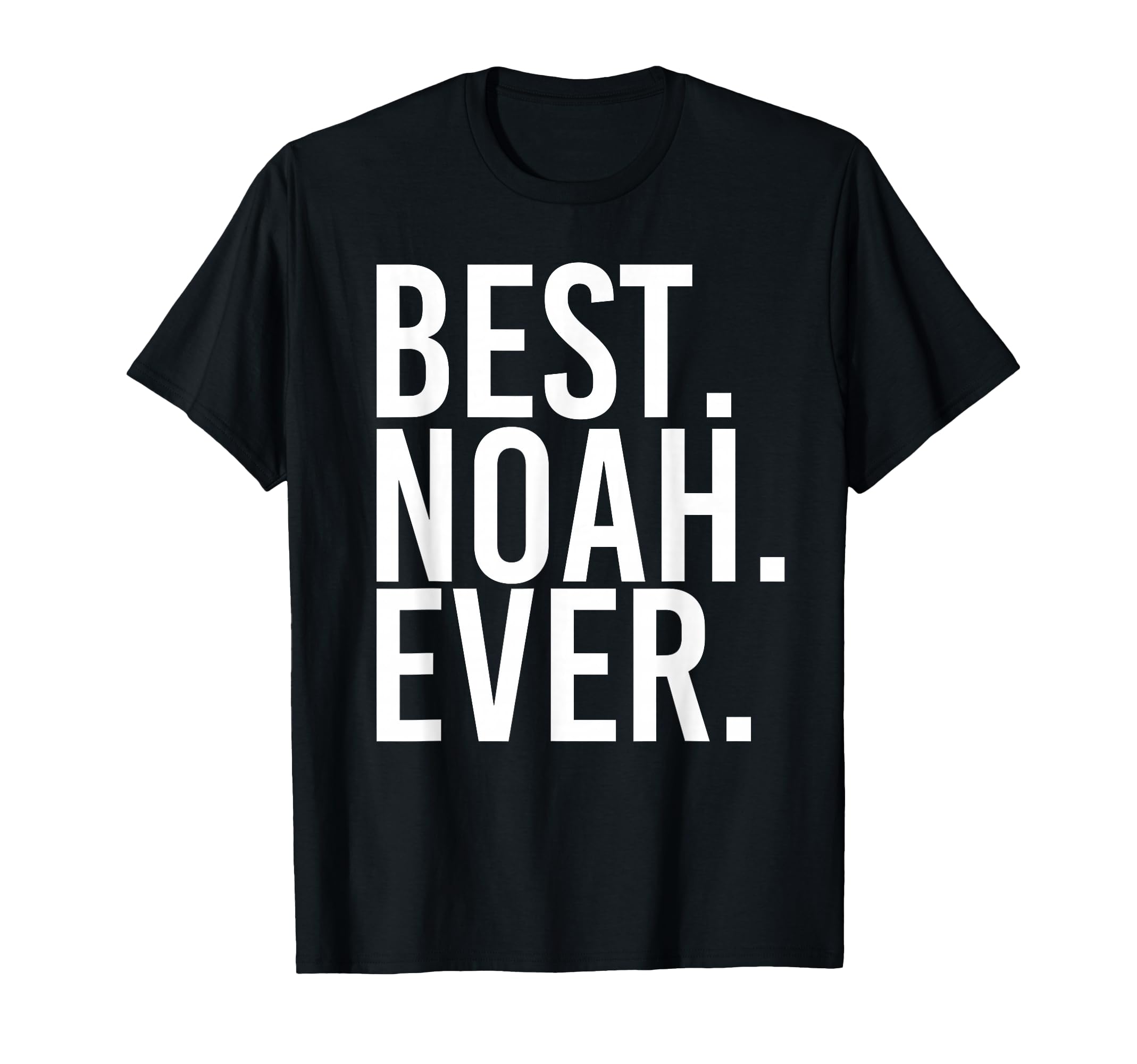 BEST. NOAH. EVER. Funny Personalized Name Joke Gift Idea T-Shirt