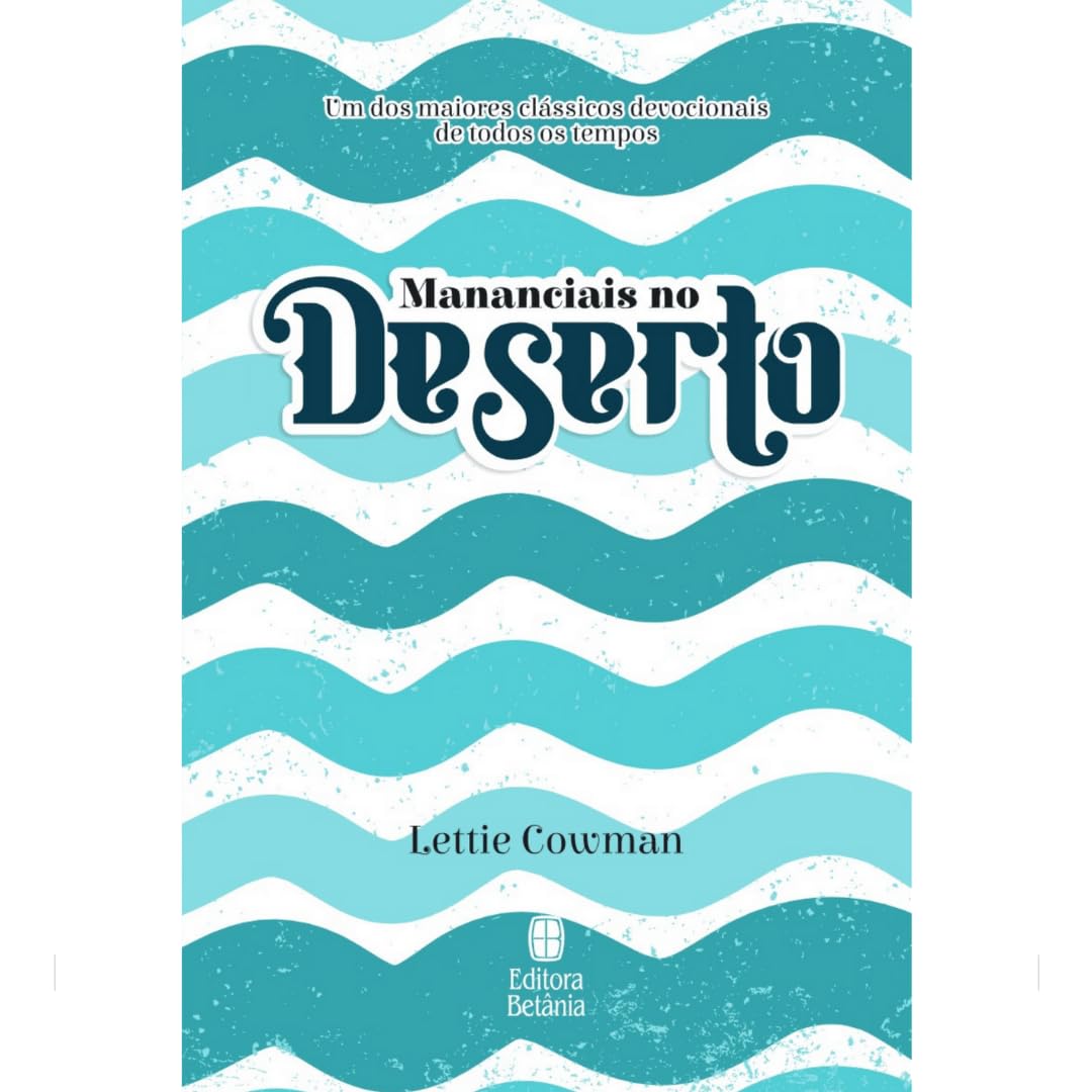 Mananciais no Deserto de Lettie Cowman pour surmonter les moments difficiles de la vie