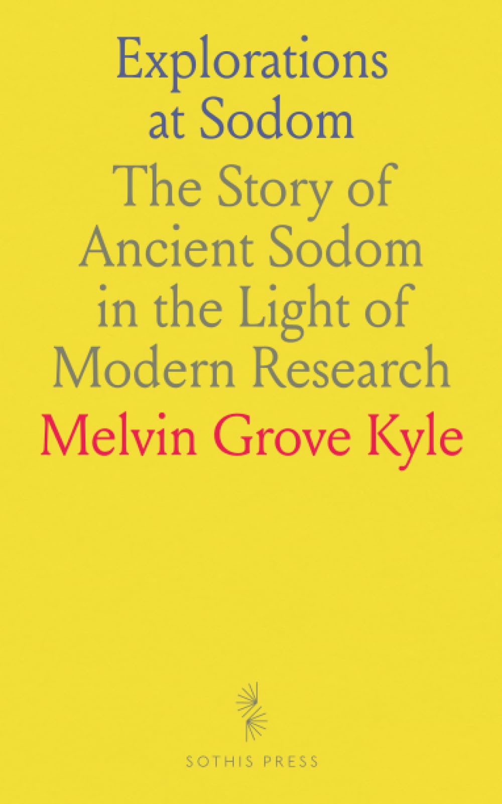 Explorations at Sodom: The Story of Ancient Sodom in the Light of Modern Research