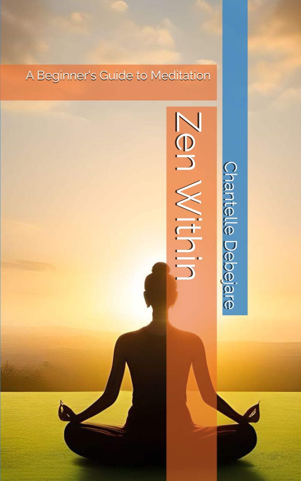 Zen Within: A Beginner's Guide to Meditation
