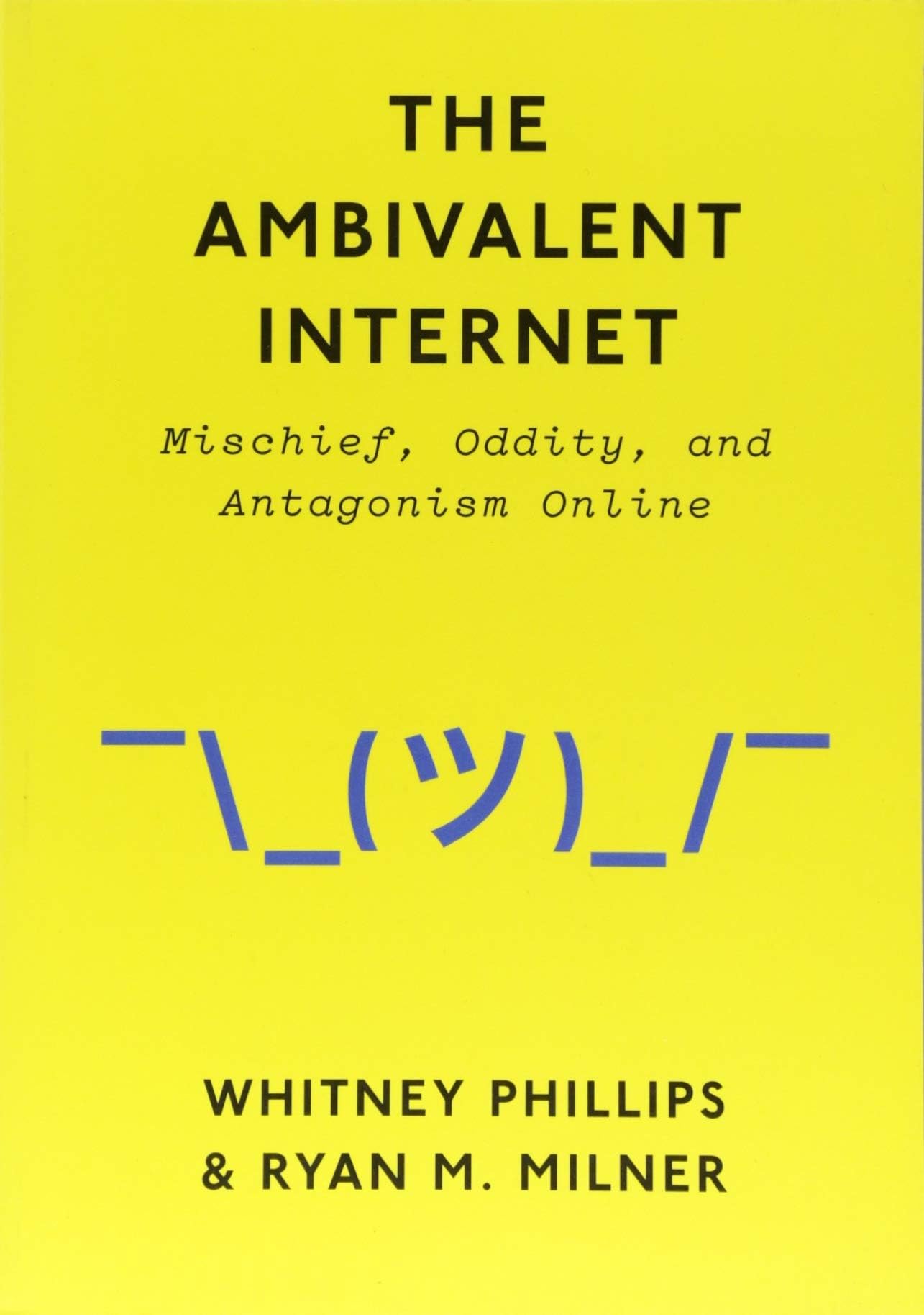 The Ambivalent Internet: Mischief, Oddity, and Antagonism Online