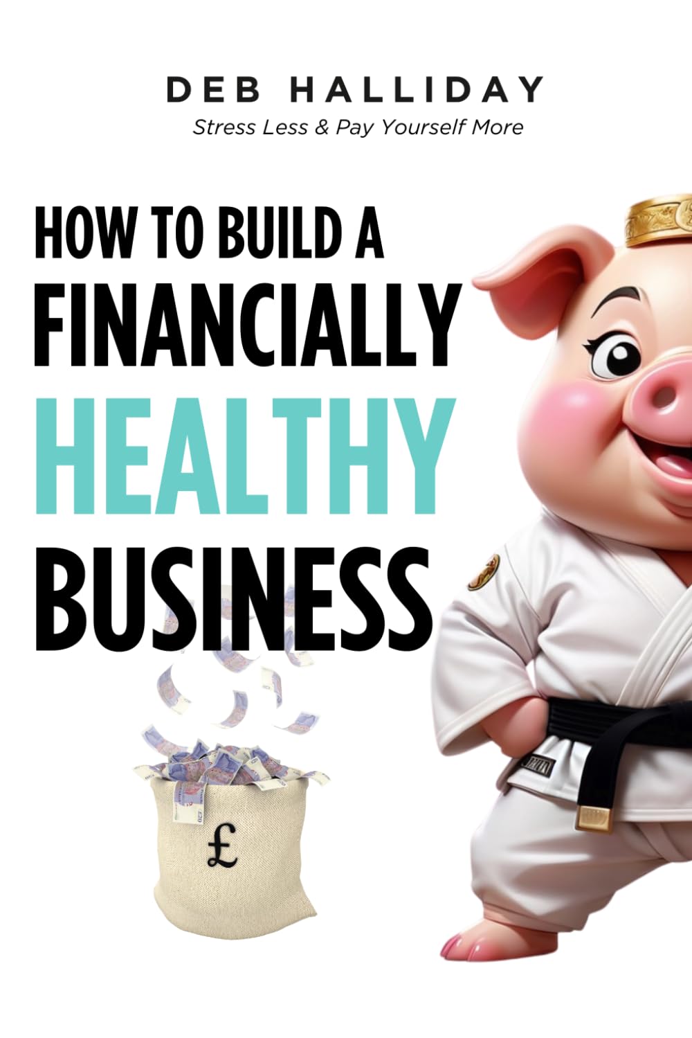 How To Build A Financially Healthy Business: Stress Less & Pay Yourself More!