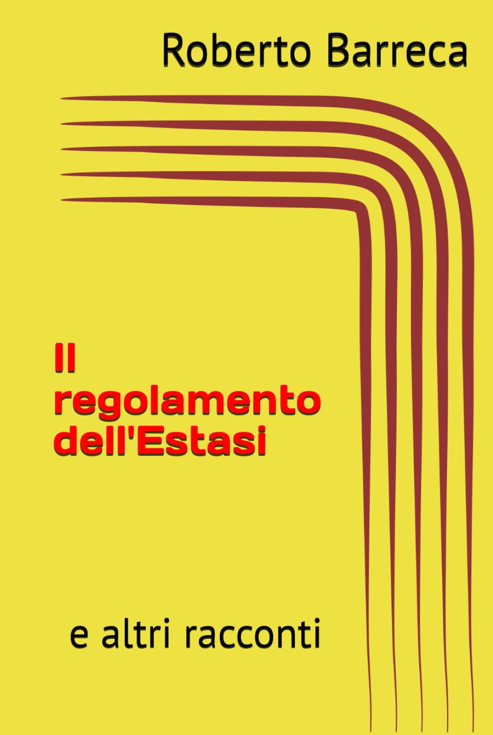 Il regolamento dell'Estasi: e altri racconti (Roberto Barreca)