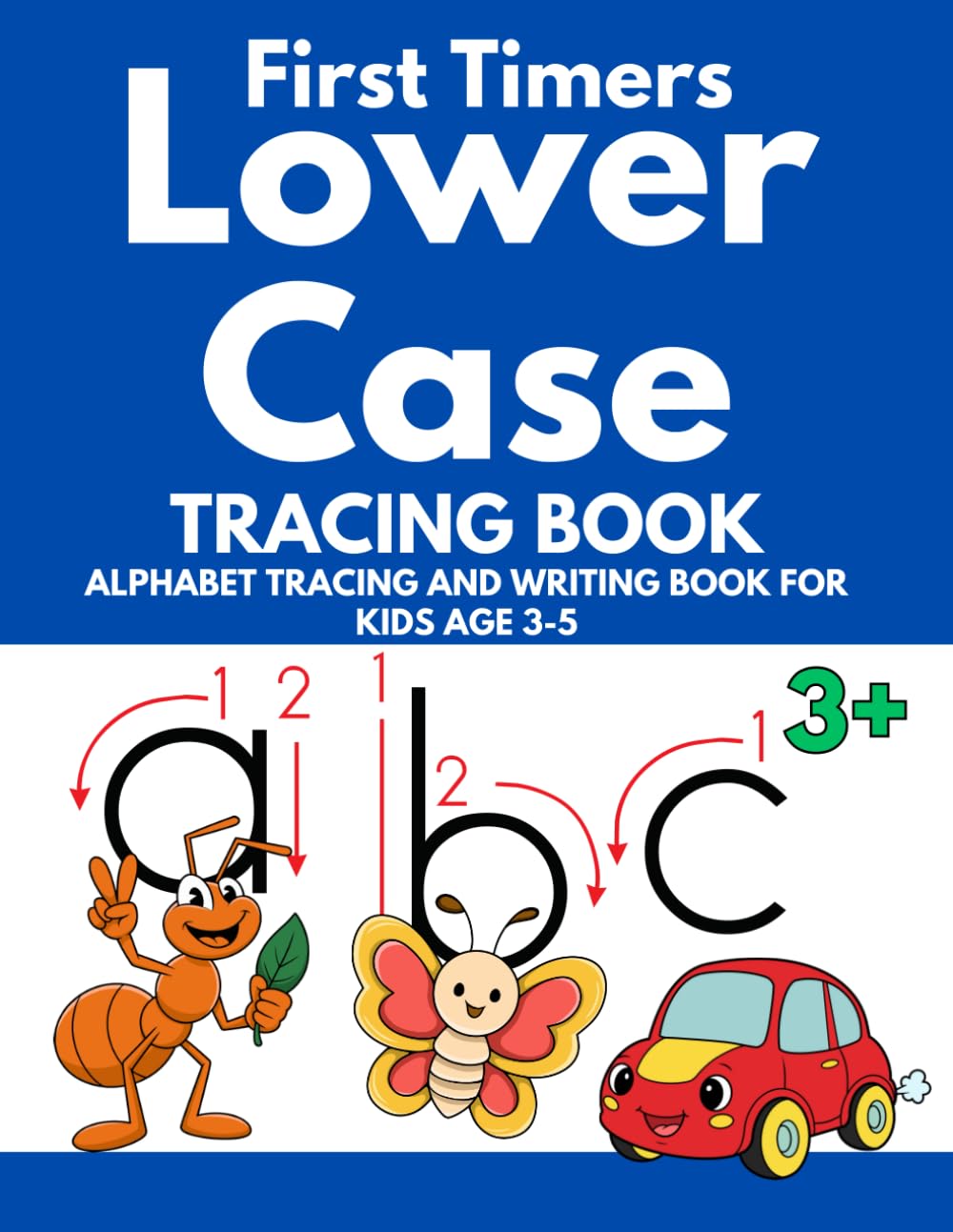 First Timers Lower Case: Tracing Book; Alphabet Tracing and Writing Book for kids Age 3-5