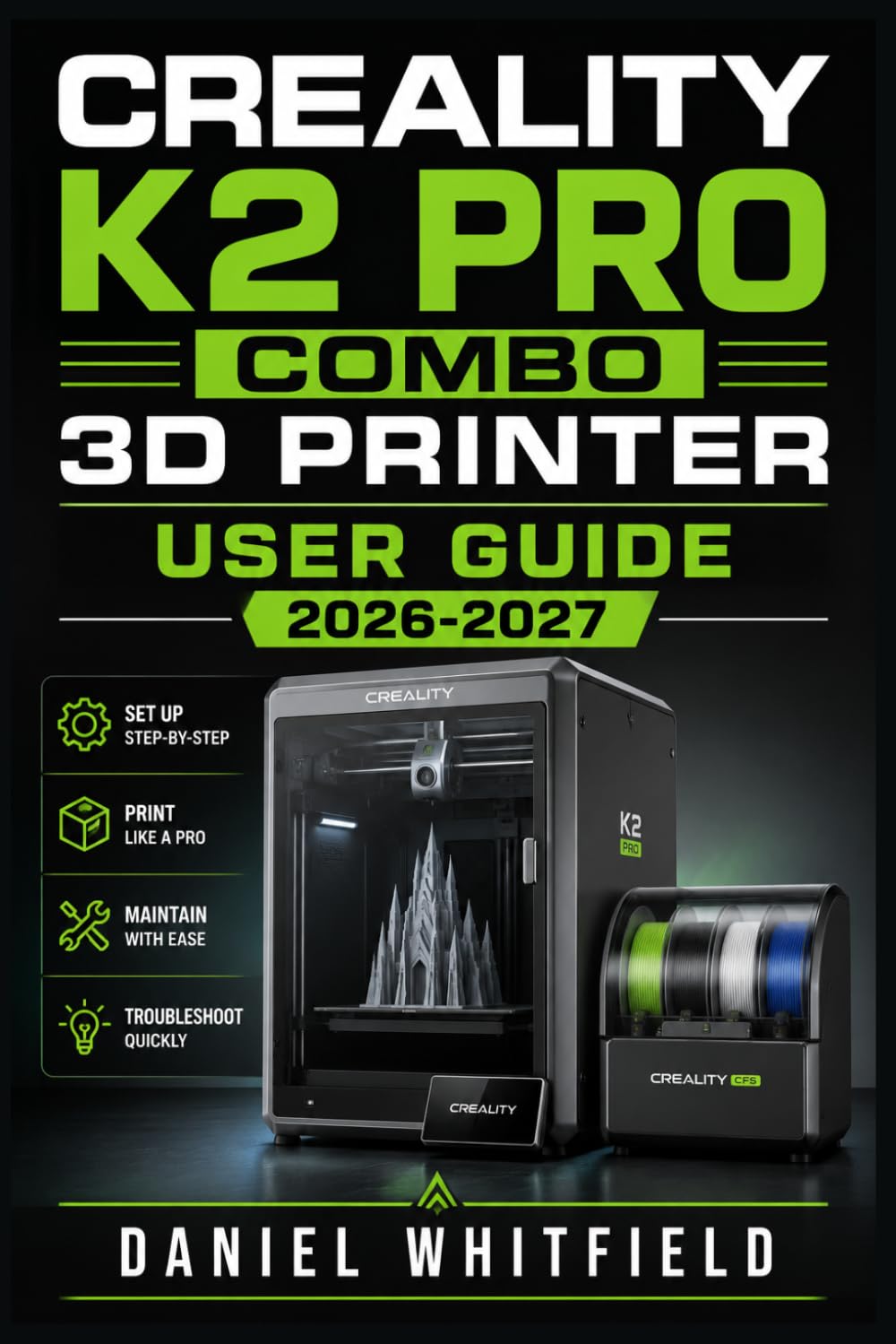 CREALITY K2 PRO COMBO 3D PRINTER USER GUIDE 2026-2027: Complete Setup, Calibration, Multicolor Extrusion, Maintenance, and Troubleshooting—From Unboxing to Flawless Fabrication