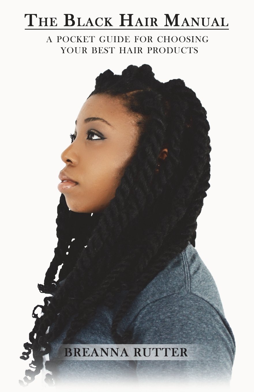The Black Hair Manual: A Pocket Guide For Choosing Your Best Hair Product