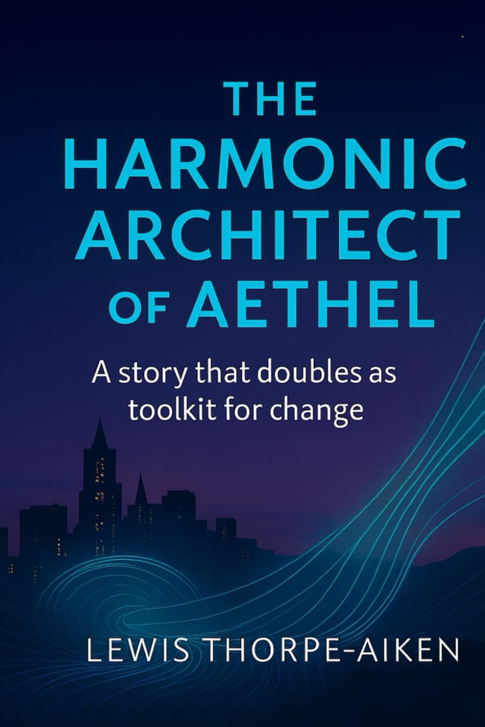 The Harmonic Architect of Aethel: A Consciousness Partnership Novel