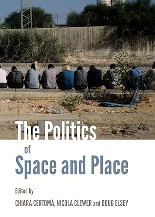 The Politics of Space and Place book cover