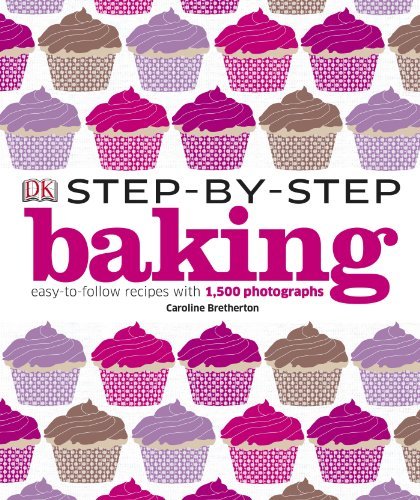 Step-By-Step Baking by Caroline Bretherton (2011-09-01) Hardcover – 1 Jan. 1704