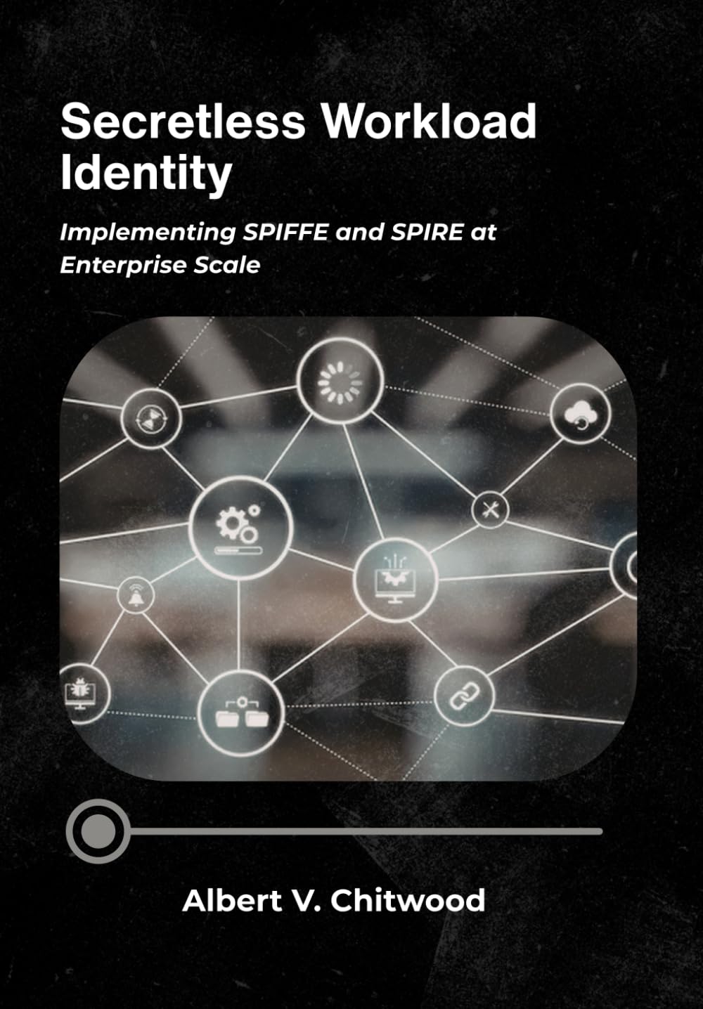 Secretless Workload Identity: Implementing SPIFFE and SPIRE at Enterprise Scale.