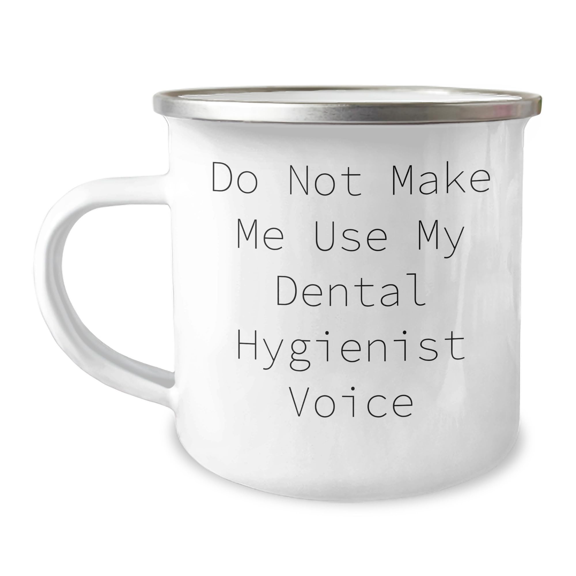Funny Dental Hygienist Gifts from Friends for Birthday - Camping Mug Quote 'Do Not Make Me Use My Dental Hygienist Voice' - 12 oz Stainless Steel with Enamel Finish
