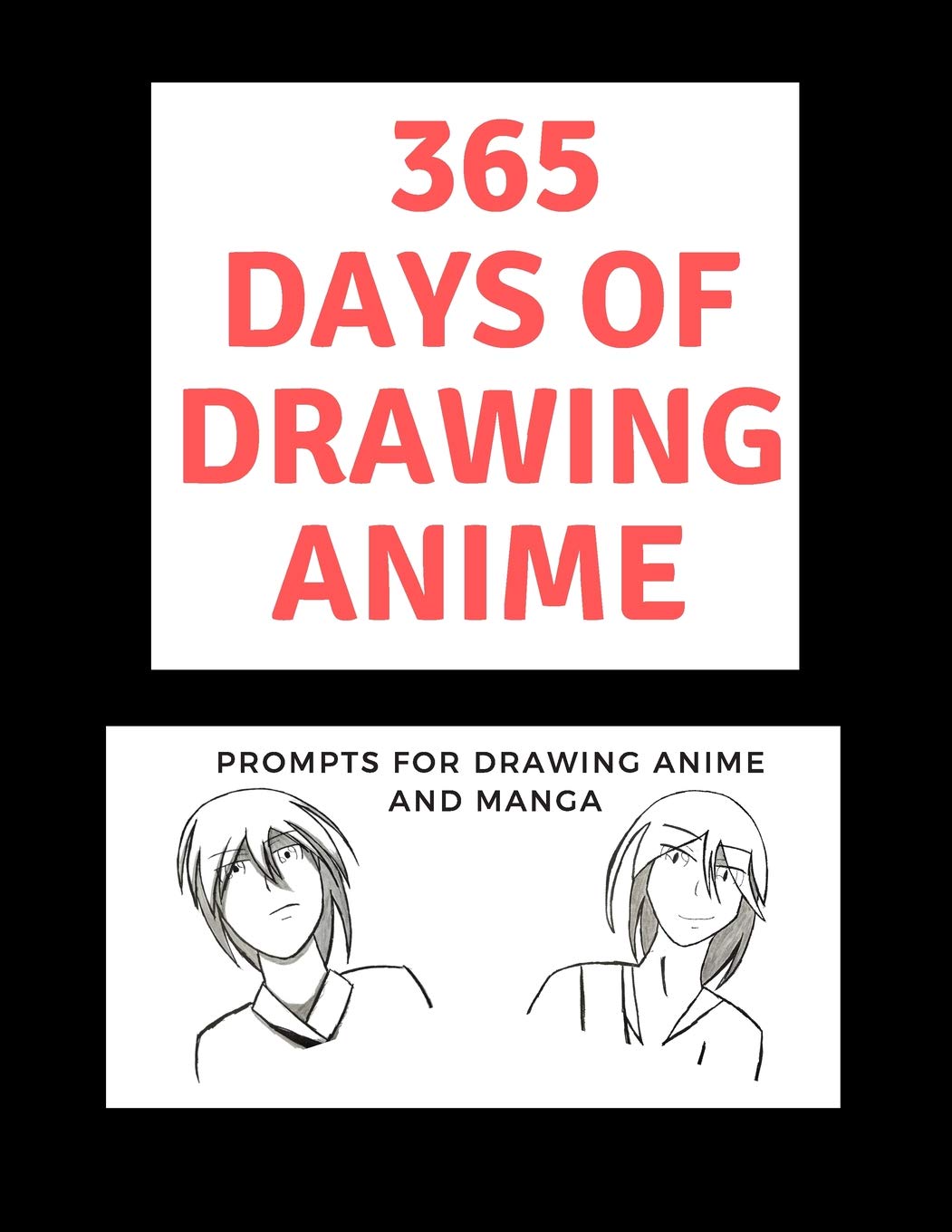 365 Days of Drawing Anime: Prompts for Drawing Anime and Manga: Daily Sketching Ideas