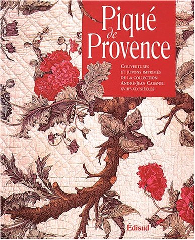 Télécharger Piqué de Provence : couvertures et jupons imprimés de la collection d'André-Jean Cabanel 18-19e s Livre eBook France