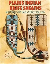 Plains Indian Knife Sheaths: Materials, Design & Construction