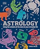 Astrology: Using the Wisdom of the Stars in Your Everyday Life