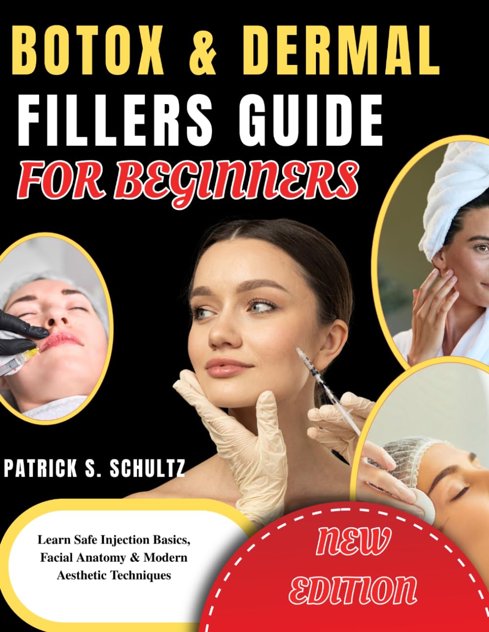BOTOX & DERMAL FILLERS GUIDE FOR BEGINNERS: Learn Safe Injection Basics, Facial Anatomy & Modern Aesthetic Techniques