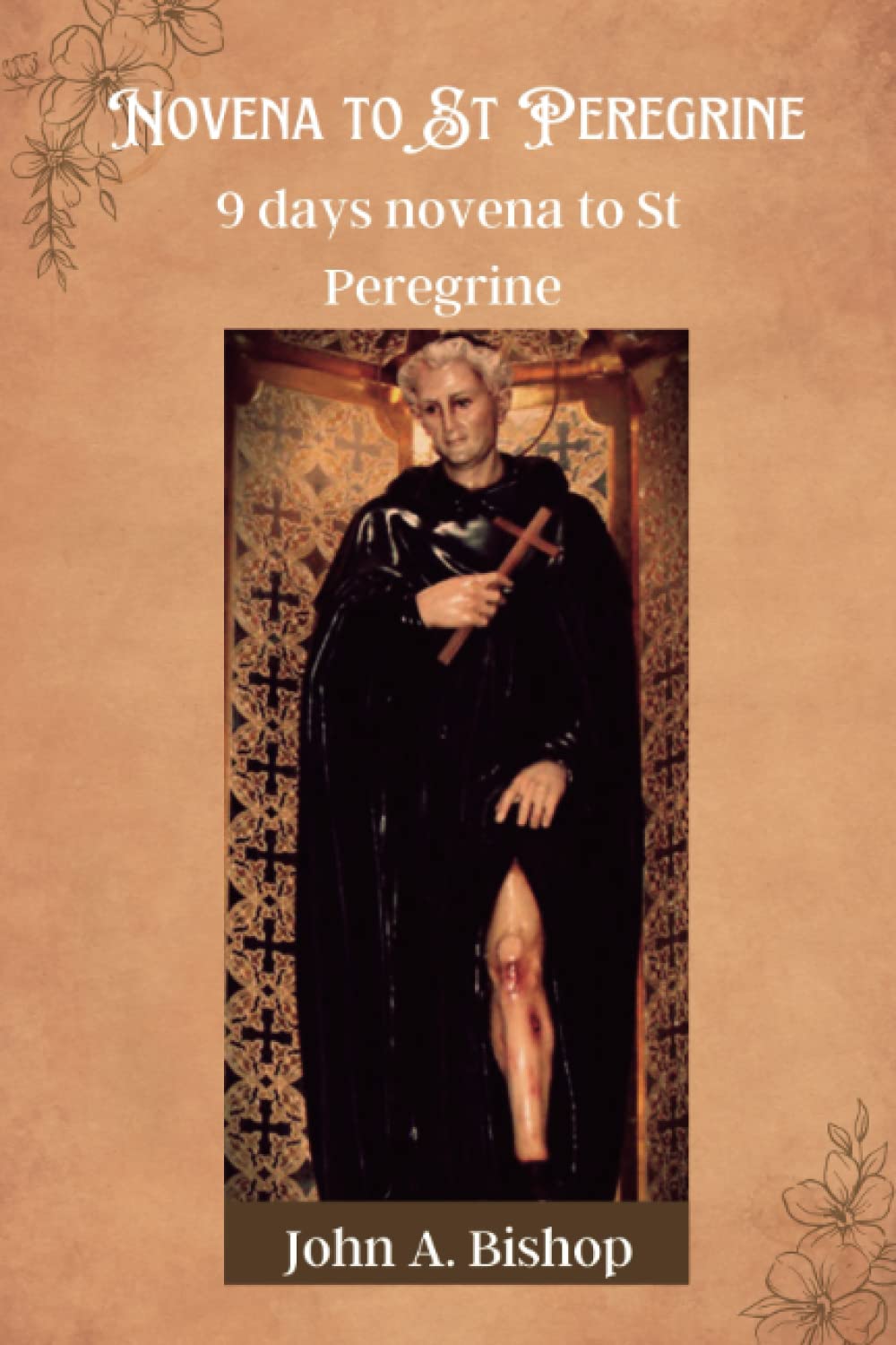 Novena to St Peregrine: 9 days novena to St Peregrine