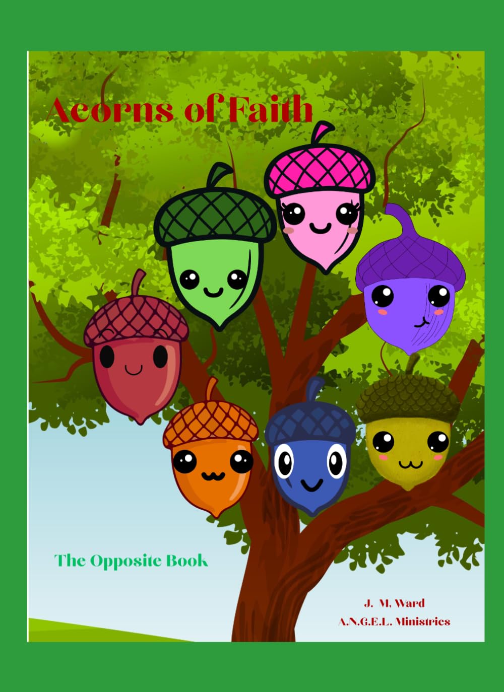 The Opposite Book: Acorns of Faith
