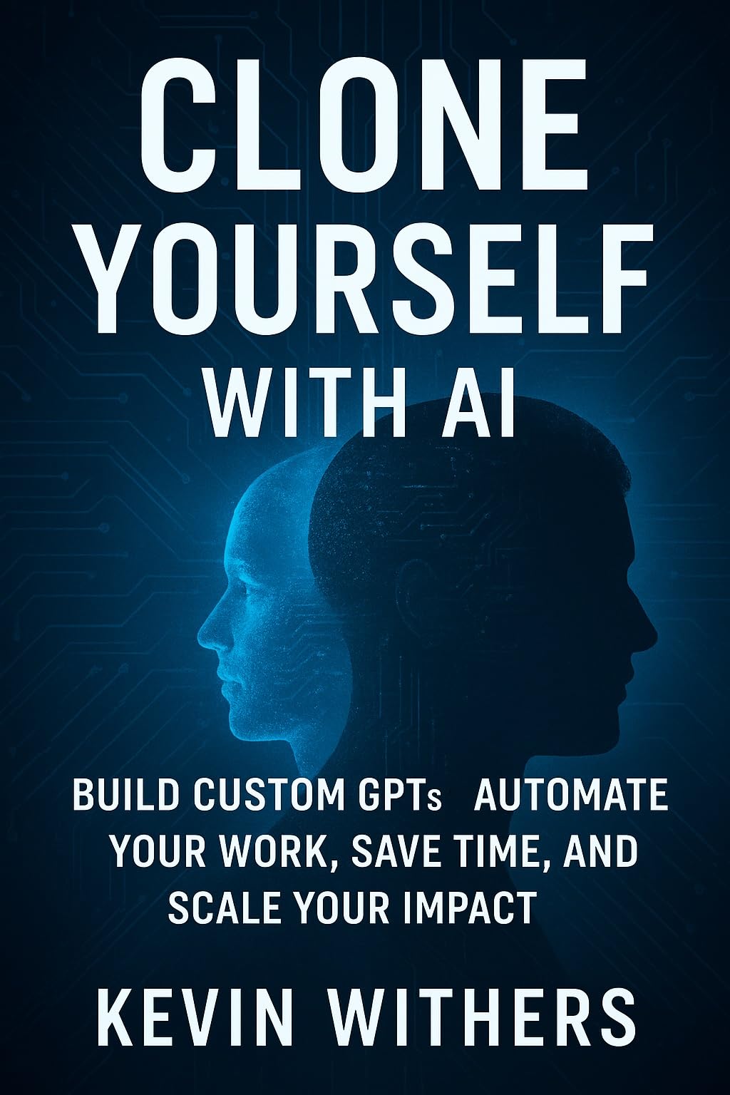 Clone Yourself with AI: Build a Custom GPT to Do Your Job (VOL 1)