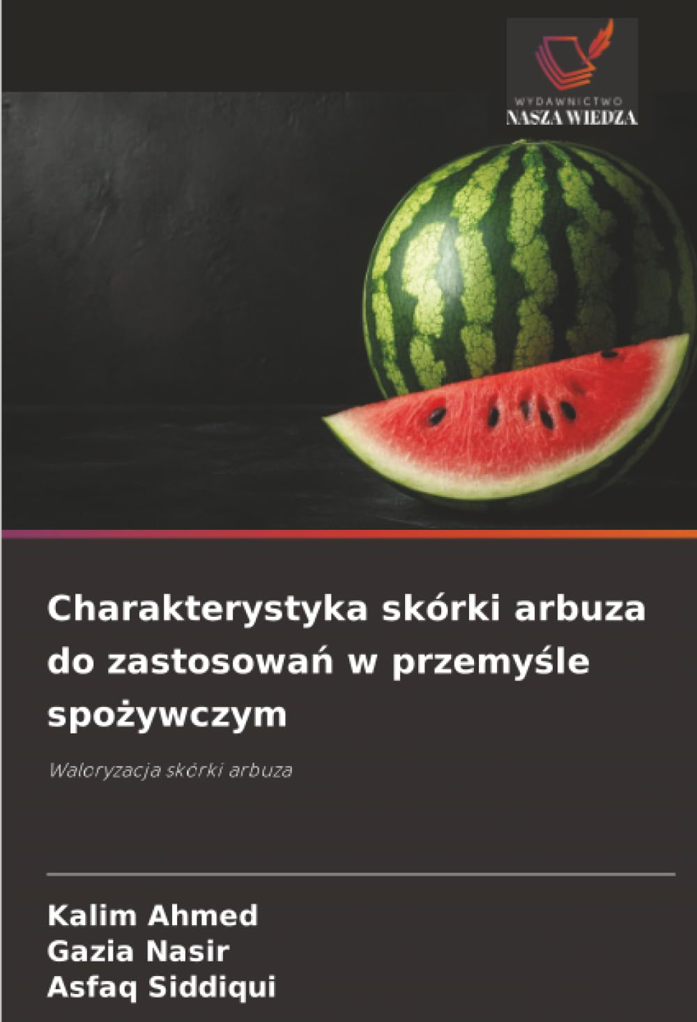 Charakterystyka skórki arbuza do zastosowań w przemyśle spożywczym: Waloryzacja skórki arbuza