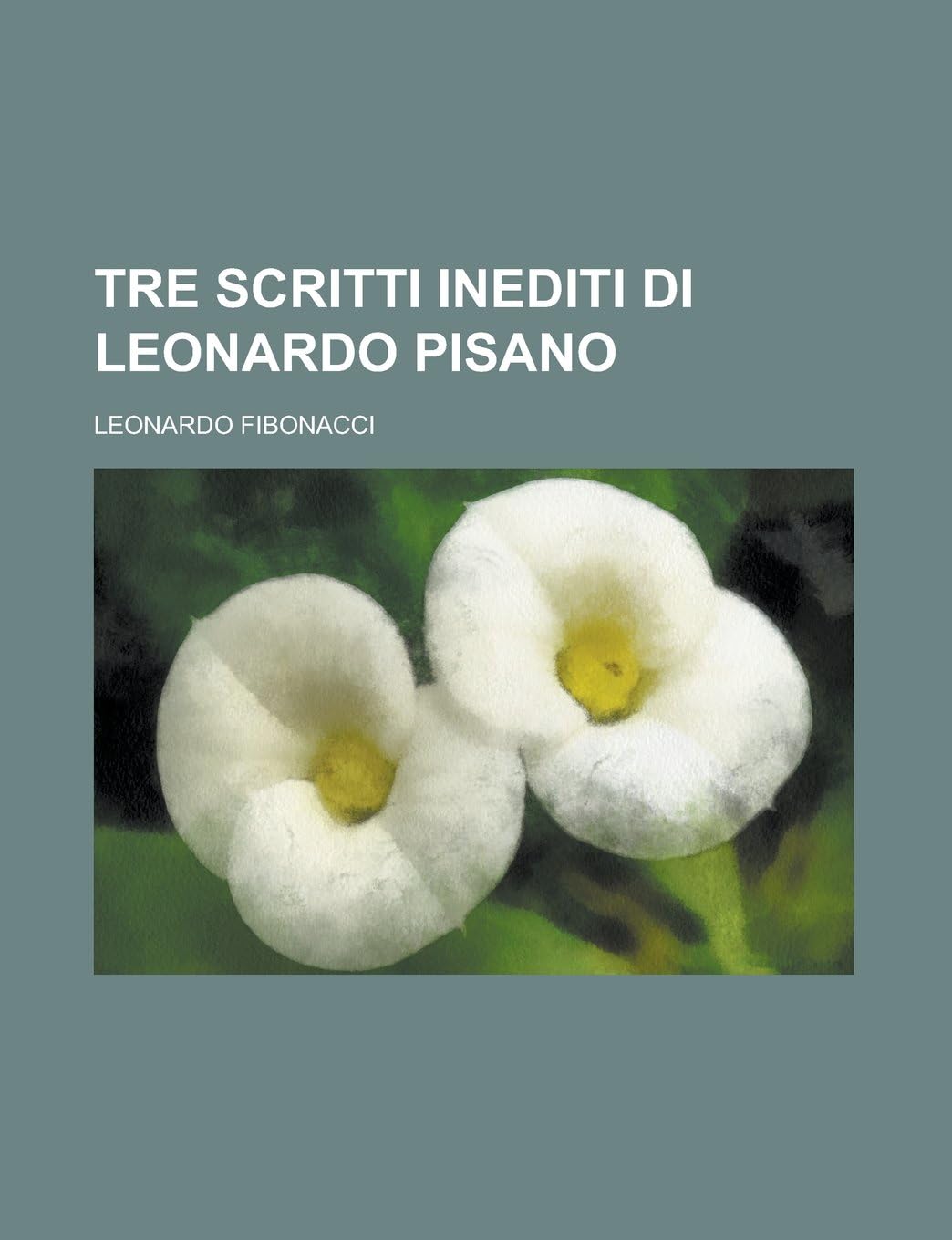 Tre Scritti Inediti Di Leonardo Pisano