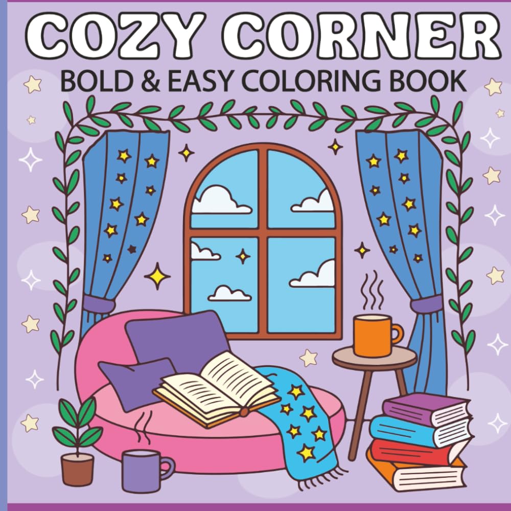 Cozy Corners: A Relaxing Cottage-Style Coloring Book: Big, Bold, Easy-to-Color Cozy Home Scenes | Stress-Relief Coloring for Adults Who Love Cottagecore, Comfort, and Calm Moments