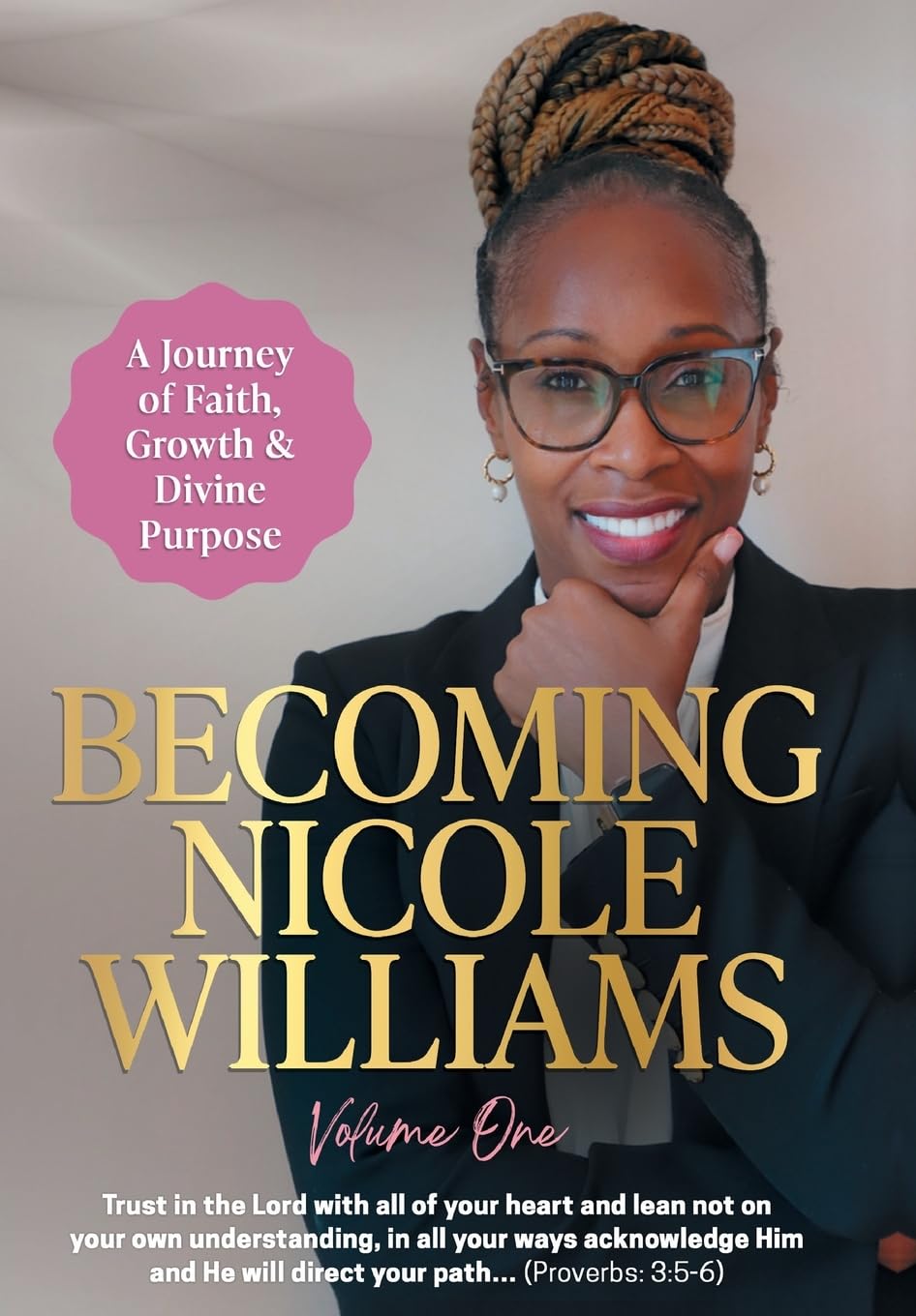 Becoming Nicole Williams: A Journey of Faith, Growth & Divine Purpose: 1