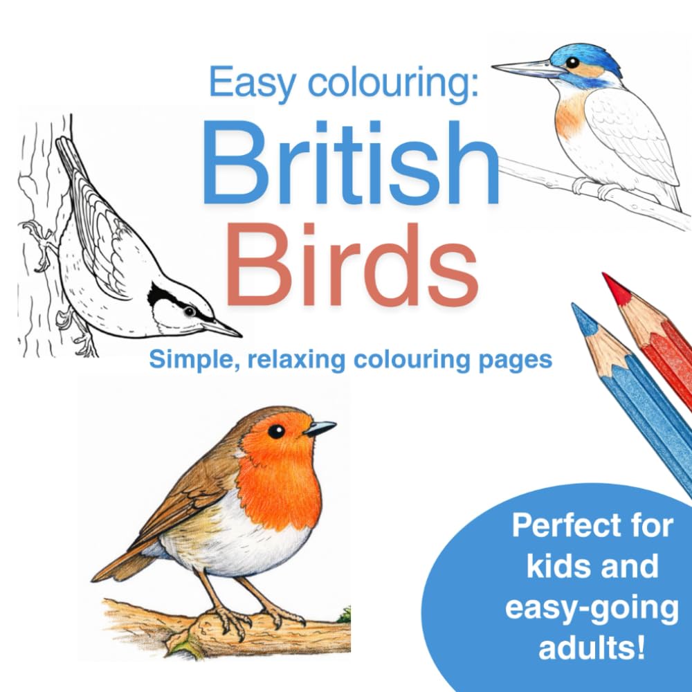 Easy Colouring: British Birds. Simple, Relaxing Colouring.: Easy, bold colouring pages featuring British birds.