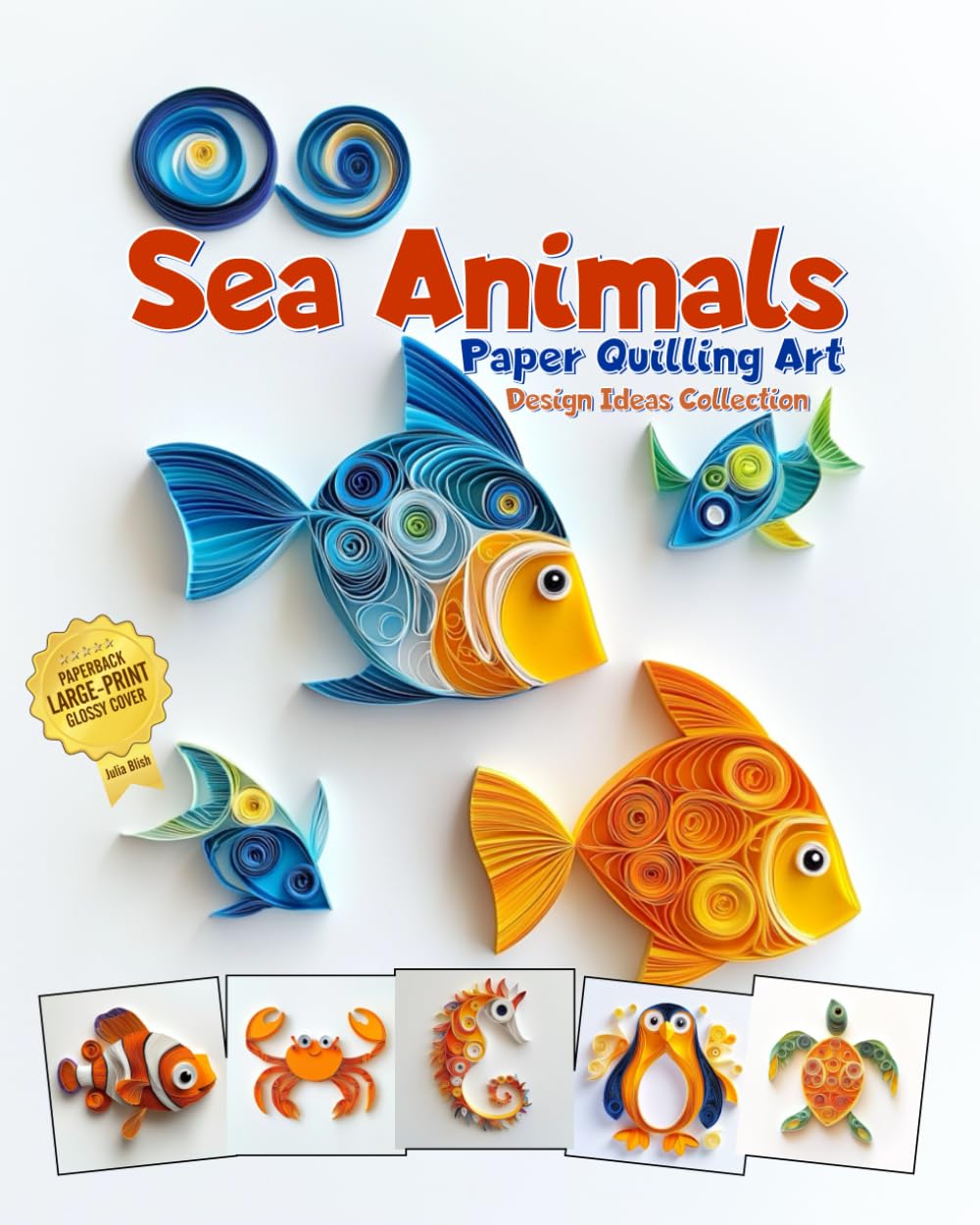 Sea Animals Paper Quilling Art Design Ideas Collection: Basic preparation - Shapes and image gallery of paper quilling