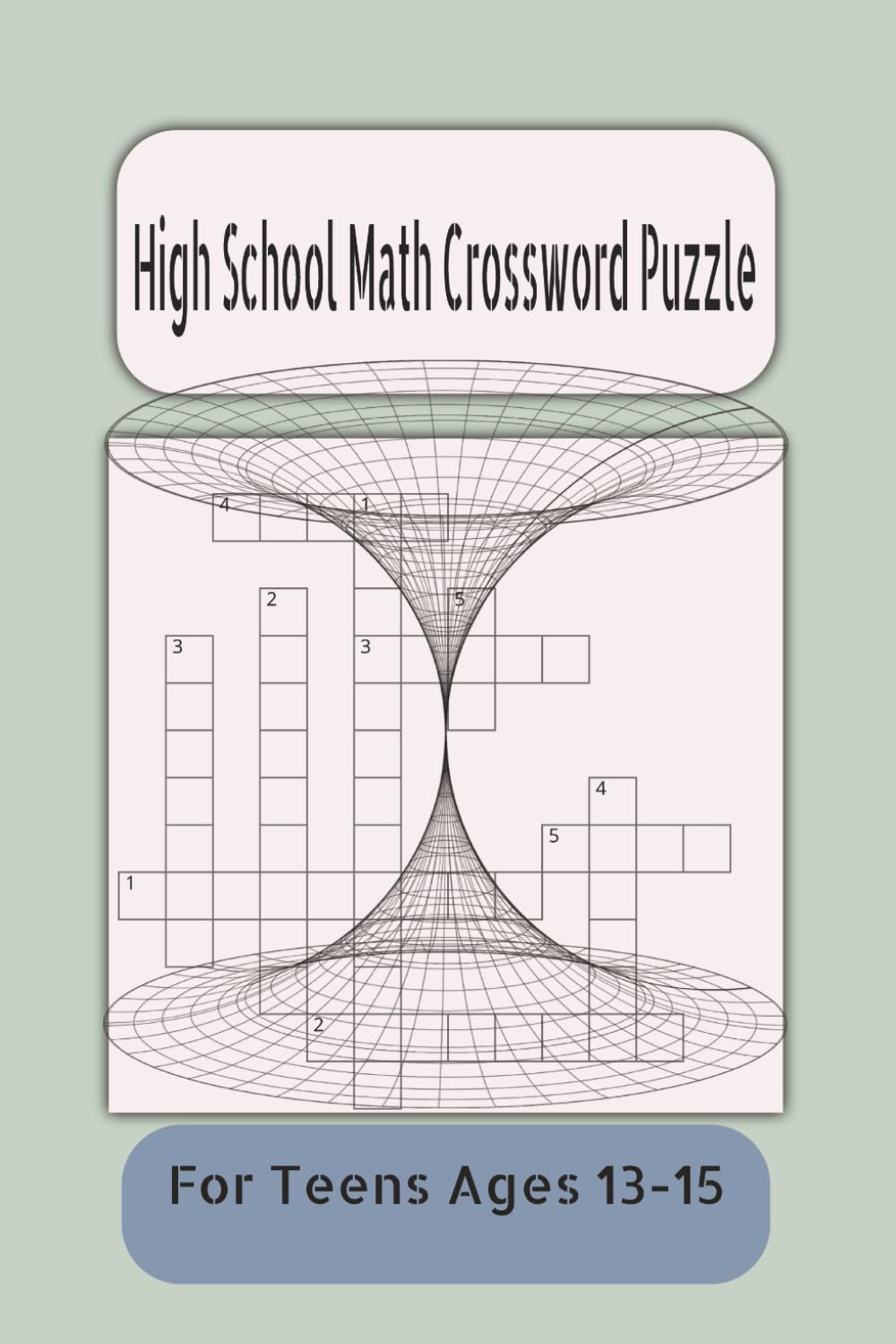High School Math Crossword Puzzle: Crossword Puzzle with Easy to Read Print about High School Math, Biology, Algebra, and More- 6x9 inches, 120 pages- ... your Brain. (High School Educational Series)