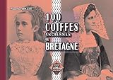 coiffe ancienne  100 Coiffes anciennes de Bretagne