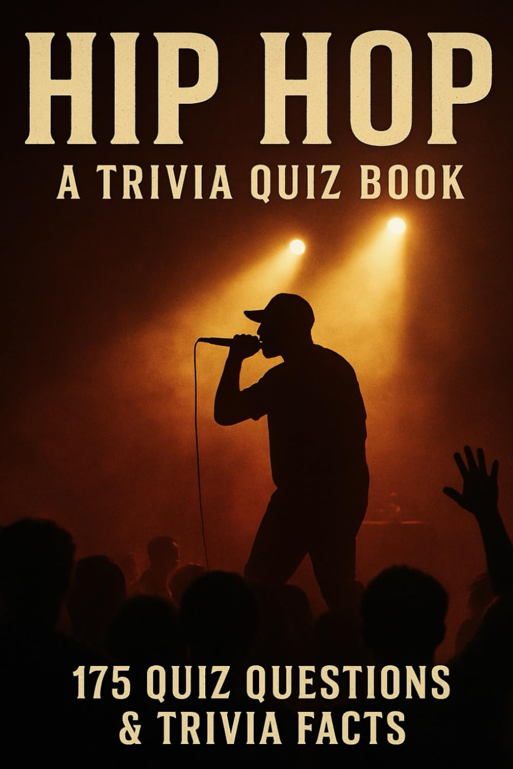 HIP HOP - An Interactive Trivia Quiz Book: 175+ Quiz Questions & Trivia Facts