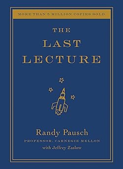 The Last Lecture by Randy Pausch & Jeffrey Zaslow