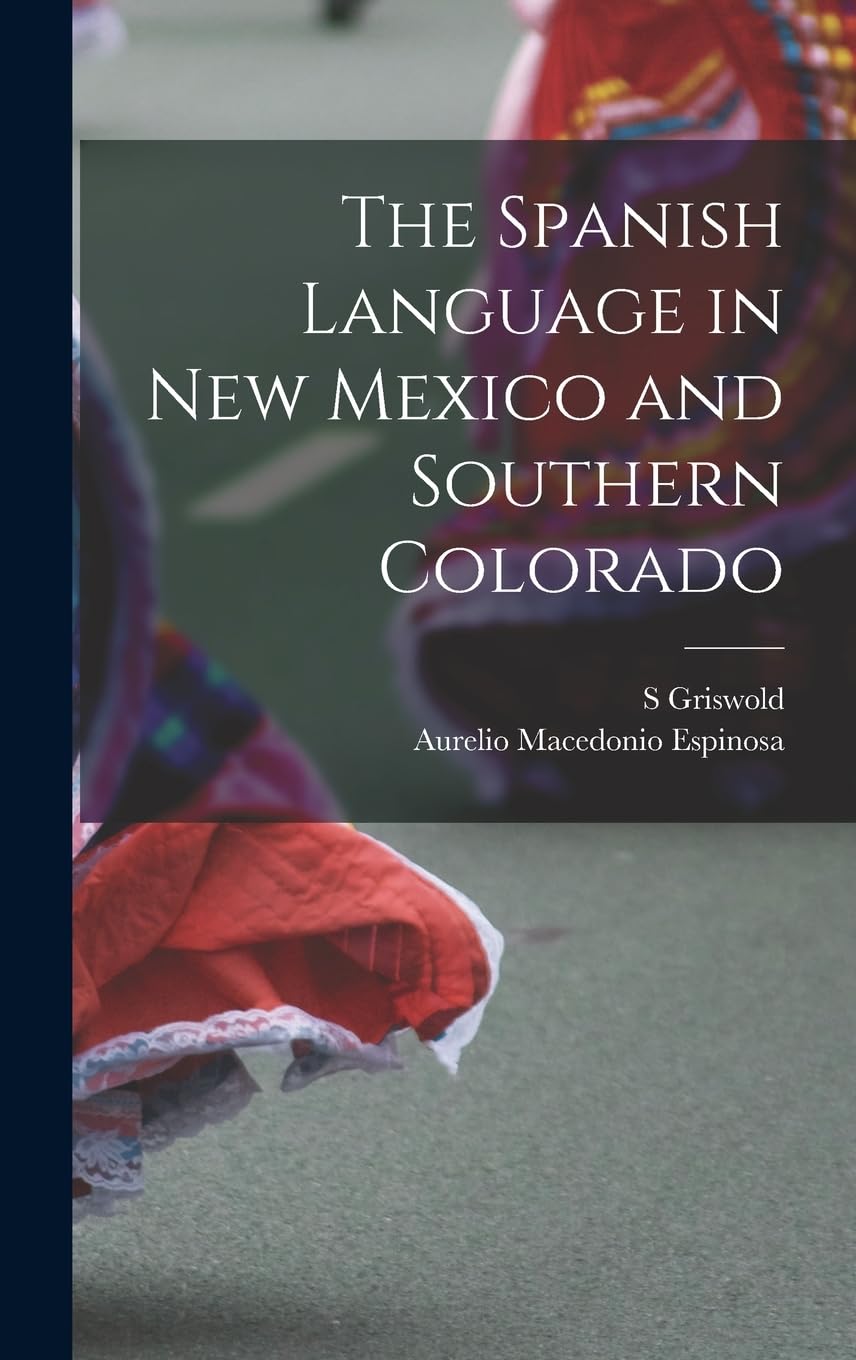The Spanish Language in New Mexico and Southern Colorado